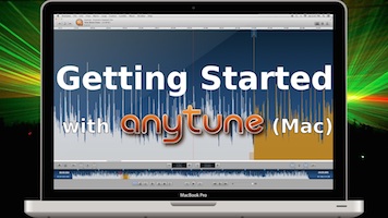 Getting Started with Anytune Mac - Tutorial